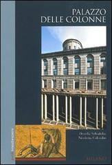 Palazzo delle Colonne. Milano di Ornella Selvafolta, Nicoletta Colombo edito da Terra Ferma Edizioni