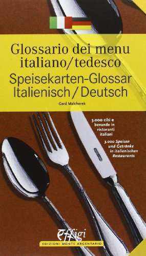 Glossario dei menù italiano/tedesco. Ediz. bilingue di Gerd Malcherek edito da C&P Adver Effigi