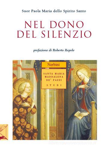 Nel dono del silenzio di Paola M. dello Spirito Santo (suor) edito da Nerbini