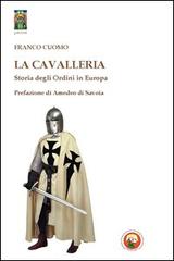 La cavalleria. Storia degli ordini in Europa di Franco Cuomo edito da Tipheret