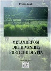 Metamorfosi del divenire. Poetiche di vita di Franco Conti edito da Montedit