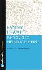 Ricordi di Heinrich Heine di Fanny Lewald edito da Archetipo Libri
