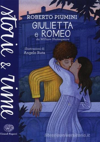 Giulietta e Romeo. Ediz. a colori di Roberto Piumini edito da Einaudi Ragazzi