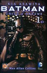 Child of dreams. Batman vol.1 di Max Allan Collins, Kia Asamiya edito da Goen