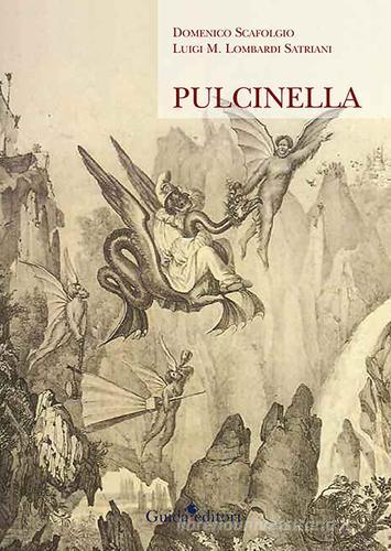 Pulcinella. Ediz. illustrata di Domenico Scafoglio, Luigi Maria Lombardi Satriani edito da Guida
