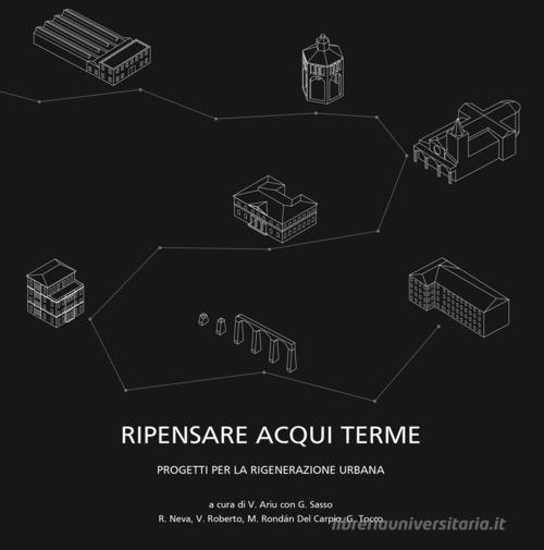 Ripensare Acqui Terme. Progetti per la rigenerazione urbana edito da Fausto Lupetti Editore