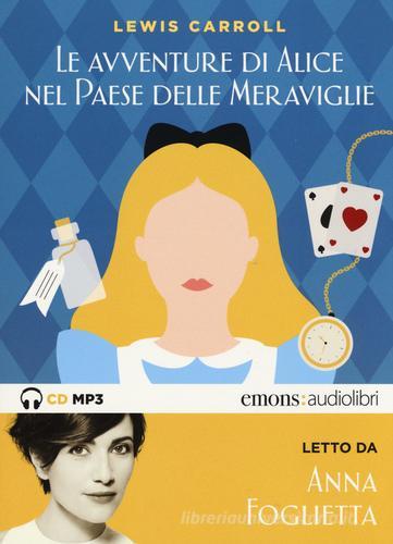 Alice nel paese delle meraviglie letto da Anna Foglietta. Audiolibro. CD Audio formato MP3 di Lewis Carrol edito da Emons Edizioni