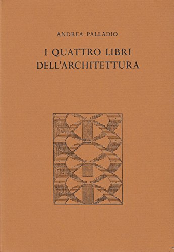 I quattro libri dell'architettura di Andrea Palladio edito da Il Polifilo