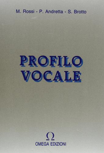 Profilo vocale di Mario Rossi, P. Andretta, S. Brotto edito da Omega