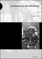 L' architettura del fallimento di Douglas Murphy edito da Postmedia Books