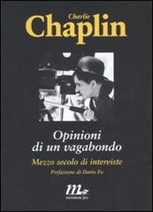 Opinioni di un vagabondo. Mezzo secolo di interviste di Charlie Chaplin edito da Minimum Fax