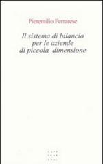 Il sistema di bilancio per le aziende di piccola dimensione di Pieremilio Ferrarese edito da Libreria Editrice Cafoscarina