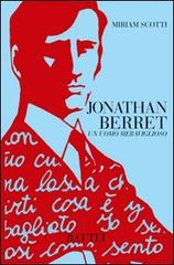 Jonathan Berret. Un uomo meraviglioso di Miriam Scotti edito da Battei