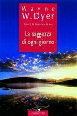 La saggezza di ogni giorno di Wayne W. Dyer edito da Corbaccio