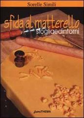 Sfida al matterello. Sfoglia e dintorni di Margherita Simili, Valeria Simili edito da Vallardi Viaggi-FuoriThema