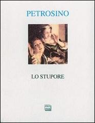 Lo stupore di Silvano Petrosino edito da Interlinea