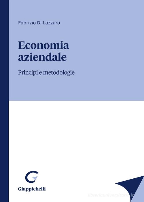 Economia aziendale. Principi e metodologie di Fabrizio Di Lazzaro edito da Giappichelli