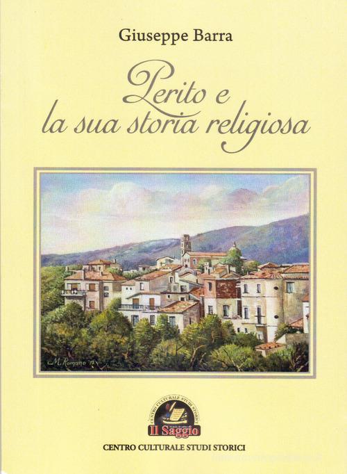 Perito e la sua storia religiosa di Giuseppe Barra edito da Edizioni Il Saggio