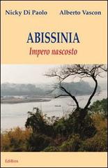 Abissinia. Impero nascosto di Nicky Di Paolo, Alberto Vascon edito da Edibios