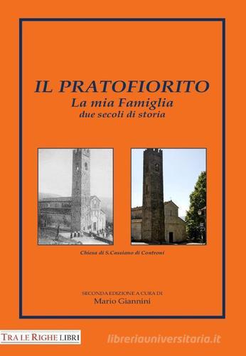 Il pratofiorito. La mia famiglia due secoli di storia edito da Tra le righe libri