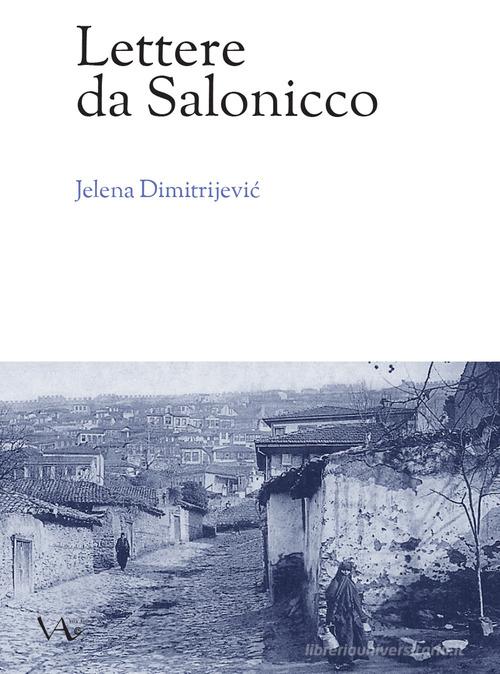 Lettere da Salonicco di Jelena Dimitrijevic edito da Vita Activa