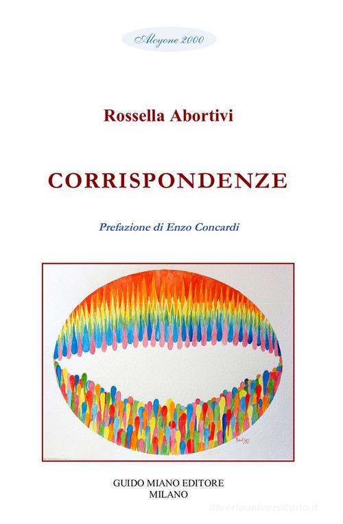 Corrispondenze di Rossella Abortivi edito da Guido Miano Editore
