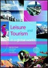 Leisure and tourism in a global world. Per gli Ist. professionali e tecnici ad indirizzo turistico edito da Clitt