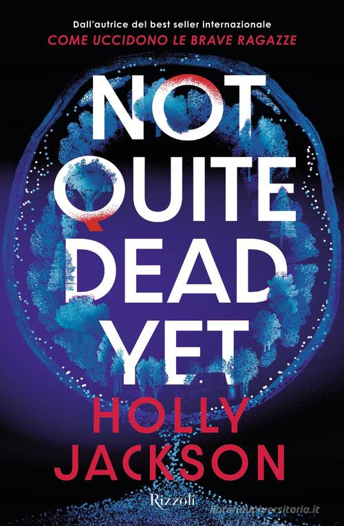 Libro Not quite dead yet. Ediz. italiana di Holly Jackson Argentovivo di Rizzoli