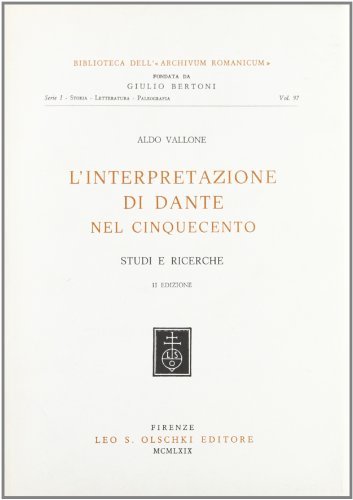 L' interpretazione di Dante nel Cinquecento. Studi e ricerche di Aldo Vallone edito da Olschki