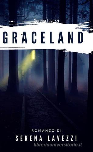 Graceland di Serena Lavezzi edito da StreetLib