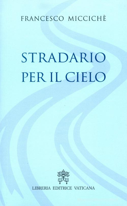 Stradario per il cielo di Francesco Miccichè edito da Libreria Editrice Vaticana