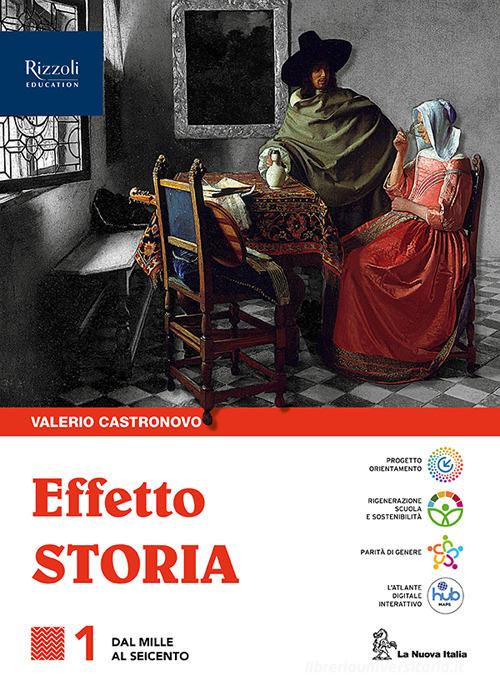 Effetto storia. Con CLIL history. Per le Scuole superiori. Con e-book. Con espansione online vol. 1 di Valerio Castronovo edito da La Nuova Italia Editrice
