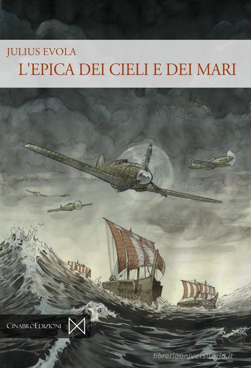 L' epica dei cieli e dei mari di Julius Evola edito da Cinabro Edizioni