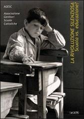 La rivoluzione silenziosa. Scuola vs educazione? Catalogo della mostra (2005) edito da Itaca (Castel Bolognese)