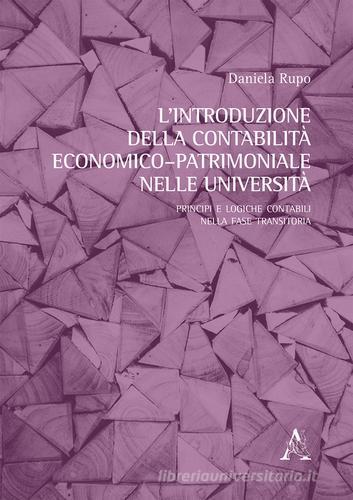 L' introduzione della contabilità economico-patrimoniale nelle università. Principi e logiche contabili nella fase transitoria di Daniela Rupo edito da Aracne