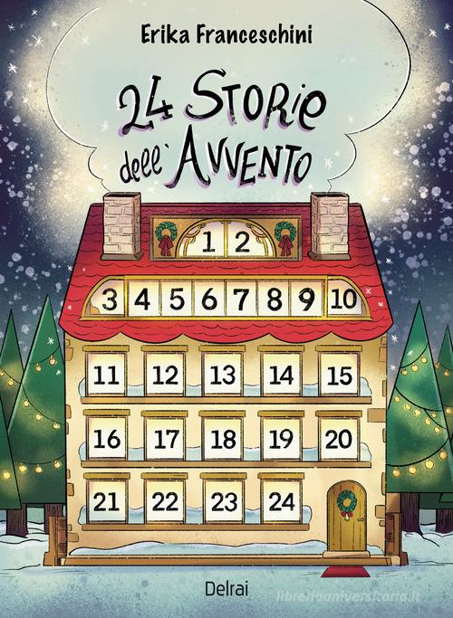 24 storie dell'Avvento di Erika Franceschini edito da Delrai Edizioni