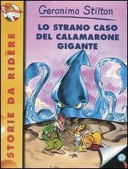 Lo strano caso del calamarone gigante. Ediz. illustrata di Geronimo Stilton edito da Piemme