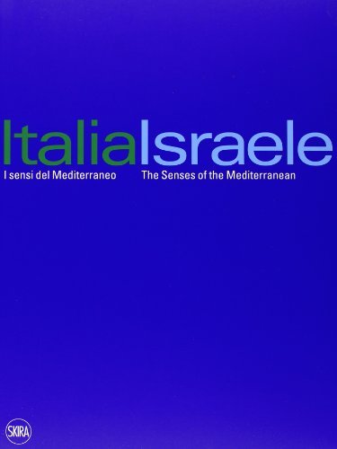 Italia-Israele i sensi del Mediterraneo. Ediz. illustrata di Martina Corgnati edito da Skira