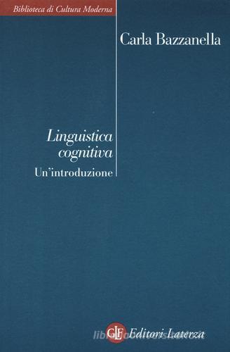 Linguistica cognitiva. Un'introduzione di Carla Bazzanella edito da Laterza