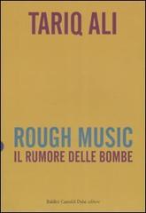 Rough music. Il rumore delle bombe di Tariq Ali edito da Dalai Editore