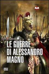 Le guerre di Alessandro Magno di Ruth Sheppard edito da LEG Edizioni