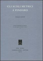 Gli scoli metrici a Pindaro di Paolo Santé edito da Fabrizio Serra Editore