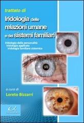 Trattato di iridologia delle relazione umane e dei sistemi familiari di Loreto Bizzarri edito da Universitalia