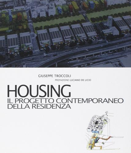 Housing. Il progetto contemporaneo della residenza di Giuseppe Troccoli edito da Kappa