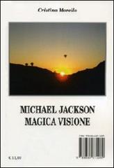 Michael Jackson magica visione. Freddie Mercury l'immortale di Cristina Morello edito da Montedit
