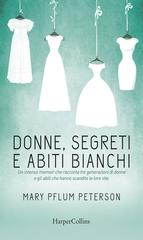 Donne, segreti e abiti bianchi di M. Pflum Peterson edito da HarperCollins Italia
