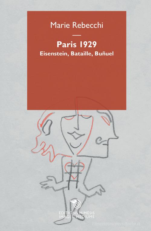 Paris 1929. Eisenstein, Bataille, Buñuel di Marie Rebecchi edito da Éditions Mimésis