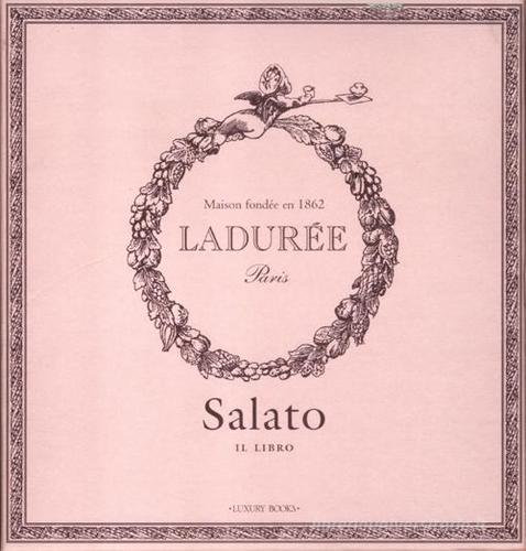 Salato. Il libro. Ladurée di Michel Lerouet edito da Luxury Books