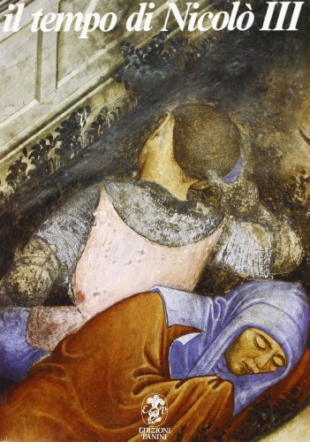 Il tempo di Niccolò III. Gli affreschi del castello di Vignola e la pittura tardogotica nei domini estensi edito da Franco Cosimo Panini