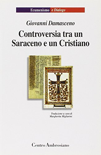 Controversia tra un saraceno e un cristiano di Giovanni Damasceno (san) edito da Centro Ambrosiano